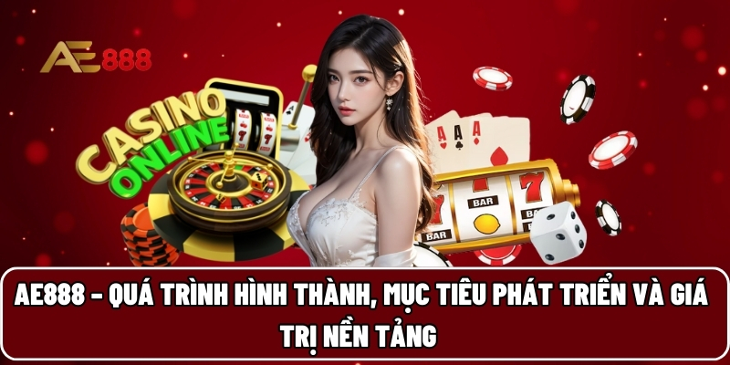 AE888 – Quá trình hình thành, mục tiêu phát triển và giá trị nền tảng